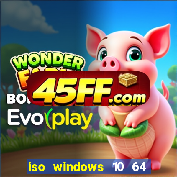 iso windows 10 64 bits download